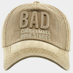 Bad Choices Make Good Stories Baseball Hat